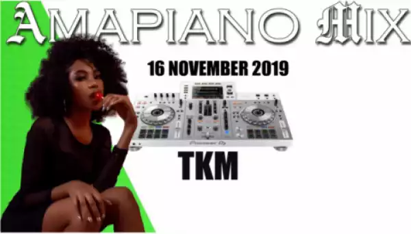 Dj Tkm - Amapiano Mix November 2019